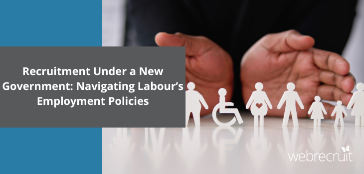 The title 'Recruitment Under a New Government: Navigating Labour’s Employment Policies' with an image of hands and human figures in the background.